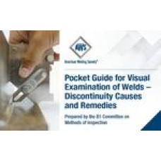 Pocket Guide for Visual Examination of Welds - Discontinuity Causes and Remedies
