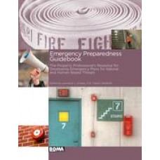 Emergency Preparedness Guidebook - The Property Professional&#x27;s Resource for Developing Emergency Plans for Natural and Human-Based Threats