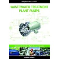 Wastewater Treatment Plant Pumps: Guidelines for Selection, Application and Operation
