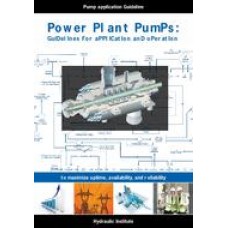 Power Plant Pumps: Guidelines for Application and Operation to Maximize Uptime, Availability, and Reliability