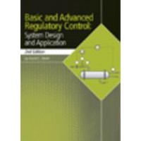 Basic and Advanced Regulatory Control: System Design and Application, 2nd Edition