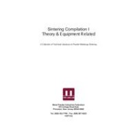 Sintering Compilation I Theory &amp; Equipment Related, A Collection of Technical Literature on Powder Metallurgy Sintering