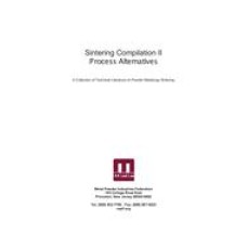 Sintering Compilation II Process Alternatives, A Collection of Technical Literature on Powder Metallurgy Sintering
