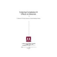 Sintering Compilation III Effects on Materials, A Collection of Technical Literature on Powder Metallurgy Sintering