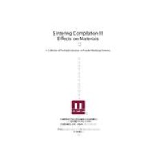Sintering Compilation III Effects on Materials, A Collection of Technical Literature on Powder Metallurgy Sintering