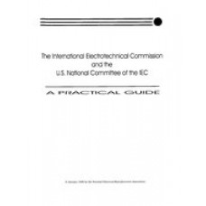 The International Electrotechnical Commission and the U.S. National Committee of the IEC (USNC/IEC)-A Practical Guide